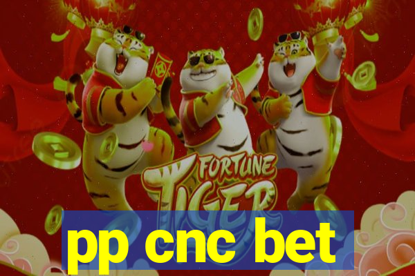 pp cnc bet