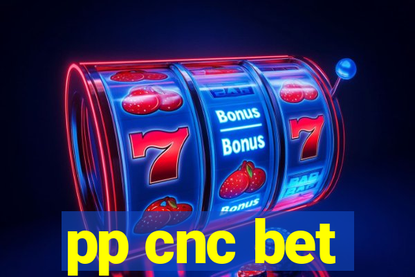 pp cnc bet