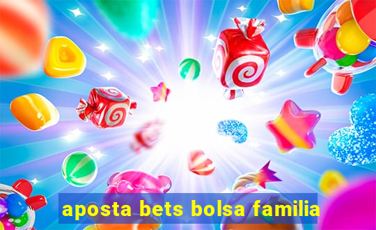 aposta bets bolsa familia