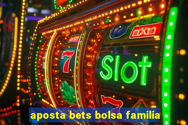 aposta bets bolsa familia