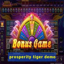 prosperity tiger demo