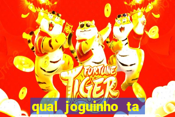 qual joguinho ta pagando agora