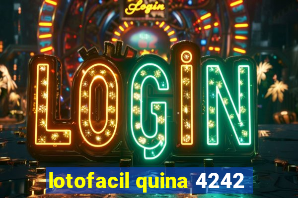 lotofacil quina 4242