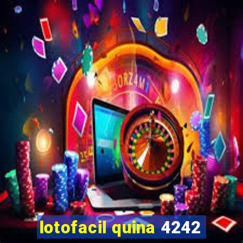 lotofacil quina 4242