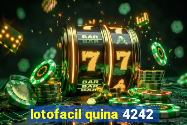 lotofacil quina 4242