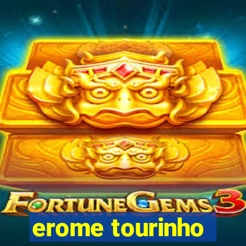 erome tourinho