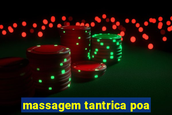 massagem tantrica poa