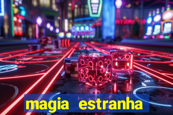 magia estranha filme completo dublado online