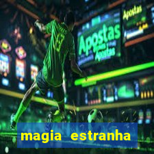 magia estranha filme completo dublado online