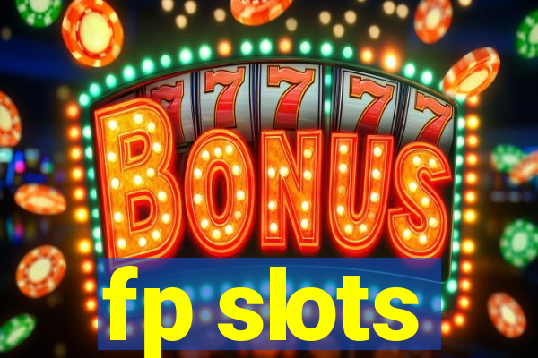 fp slots