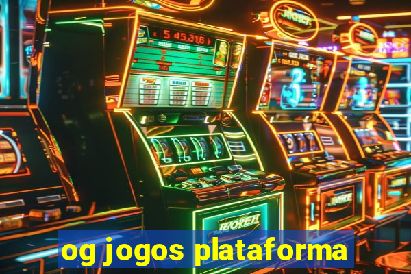 og jogos plataforma