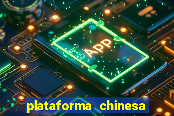 plataforma chinesa de jogo