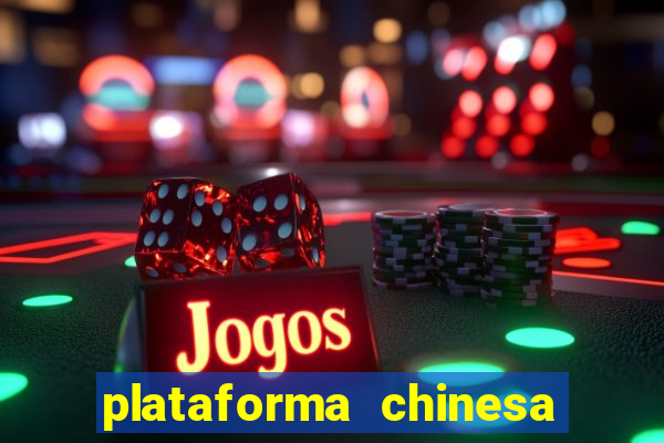 plataforma chinesa de jogo