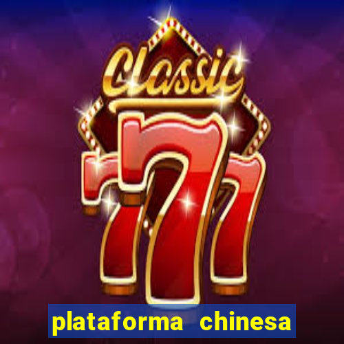 plataforma chinesa de jogo