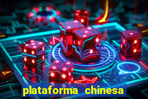 plataforma chinesa de jogo