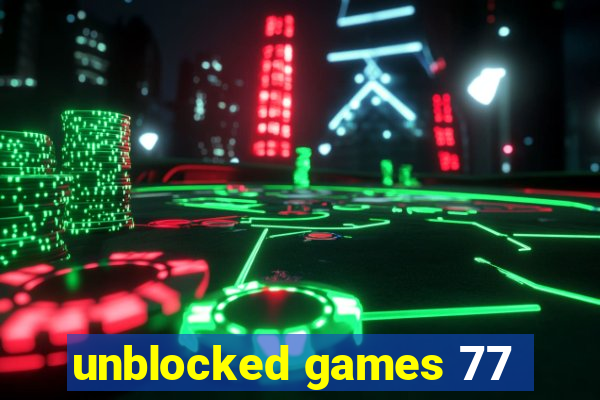 unblocked games 77