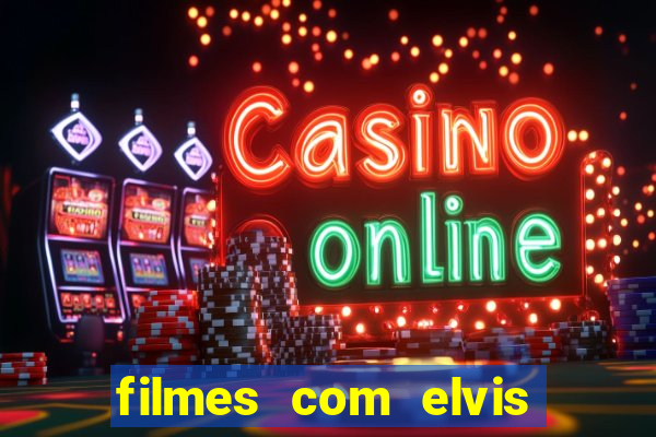 filmes com elvis presley dublado