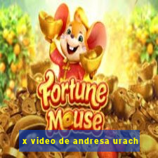 x video de andresa urach