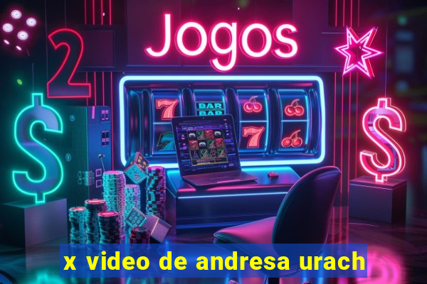 x video de andresa urach