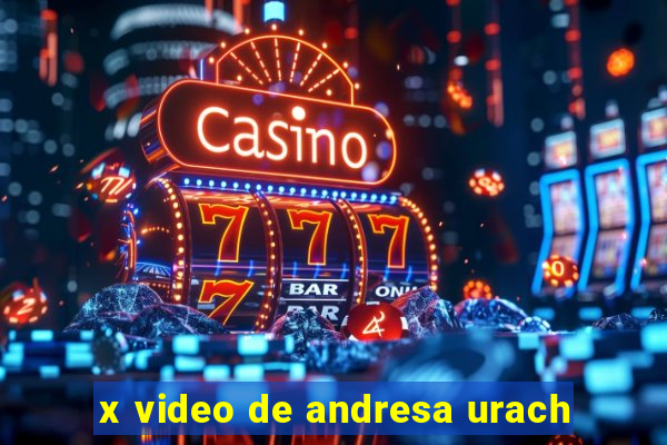 x video de andresa urach