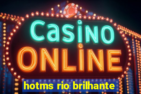 hotms rio brilhante