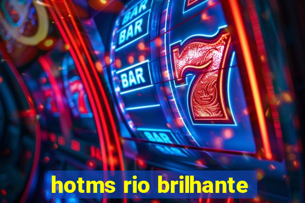 hotms rio brilhante