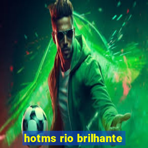 hotms rio brilhante