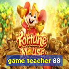 game teacher 88