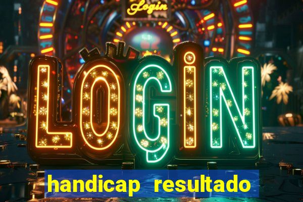 handicap resultado final -1