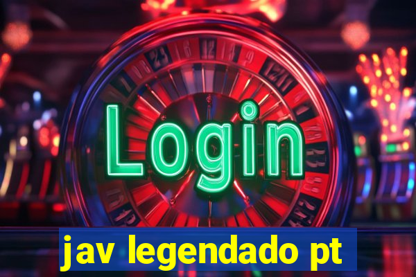 jav legendado pt