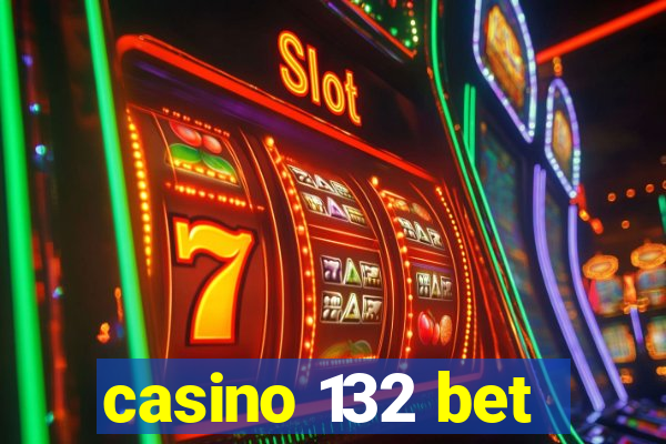 casino 132 bet