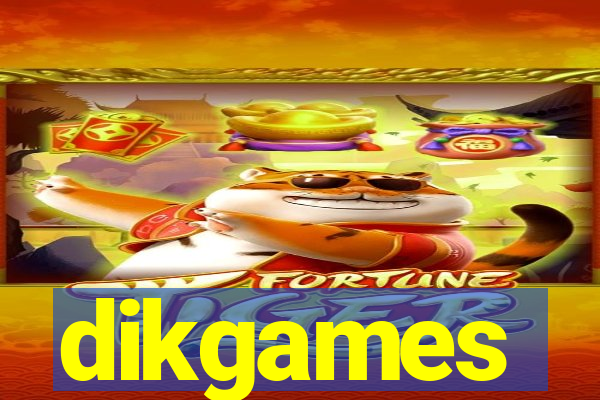 dikgames