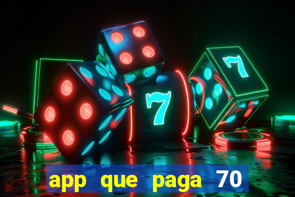 app que paga 70 reais para se cadastrar