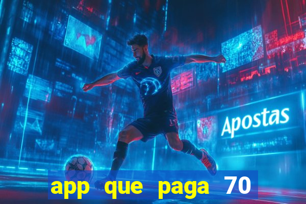 app que paga 70 reais para se cadastrar