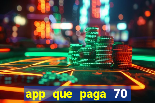 app que paga 70 reais para se cadastrar