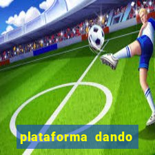 plataforma dando dinheiro no cadastro