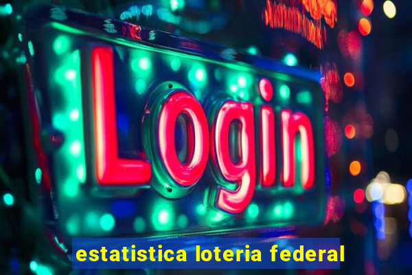 estatistica loteria federal