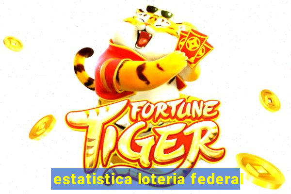 estatistica loteria federal