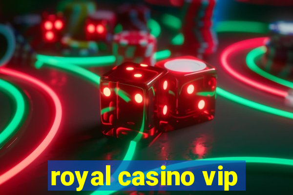 royal casino vip