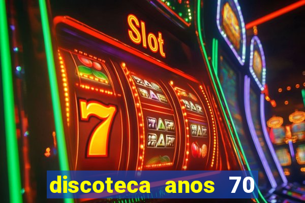 discoteca anos 70 80 90