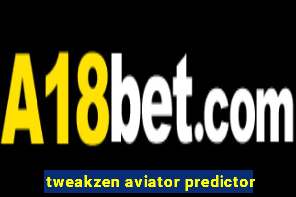 tweakzen aviator predictor