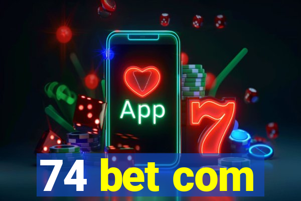 74 bet com