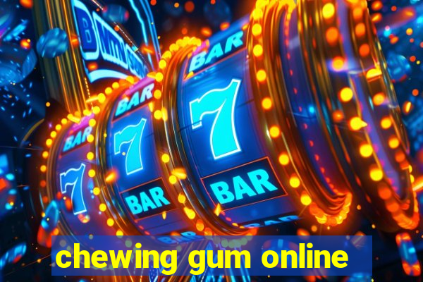 chewing gum online