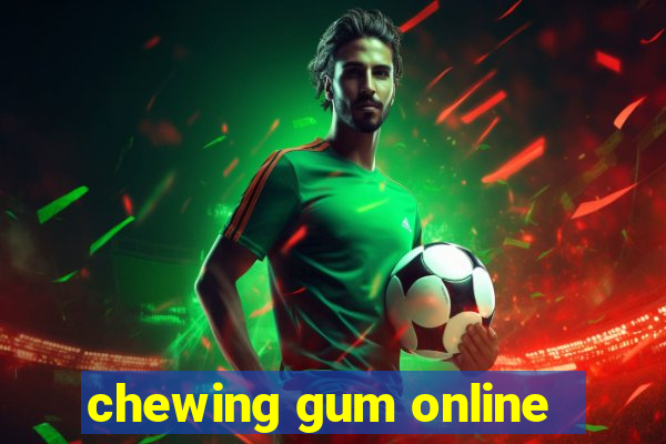 chewing gum online