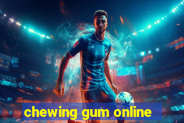 chewing gum online