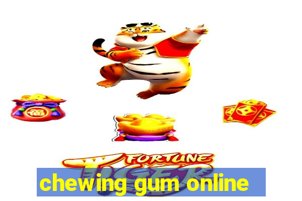 chewing gum online