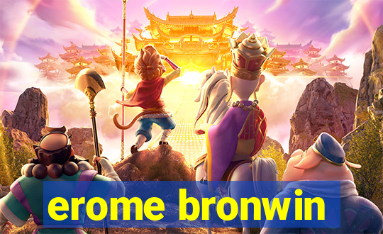 erome bronwin