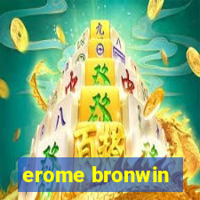 erome bronwin