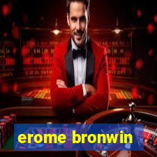 erome bronwin