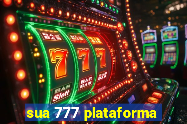 sua 777 plataforma